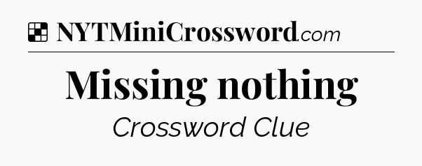 Solution: Missing nothing - NYT Crossword