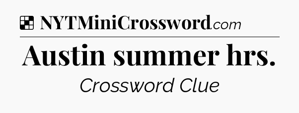 Solution: Austin summer hrs - NYT Crossword