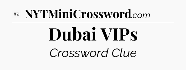 Dubai VIPs - WSJ Crossword