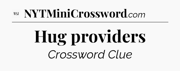 Hug providers - WSJ Crossword