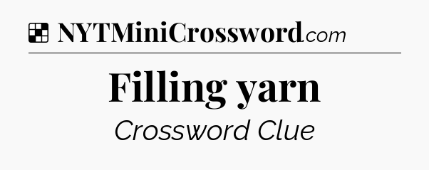 Solution: Filling yarn - NYT Crossword