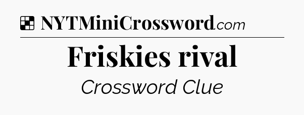 Solution: Friskies rival - NYT Crossword