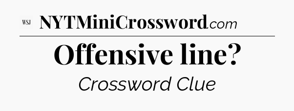 Offensive line - WSJ Crossword