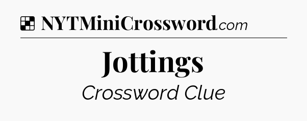 Solution: Jottings - NYT Crossword