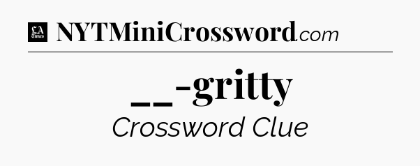 __-gritty - LA Times Crossword
