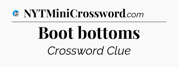 Boot bottoms Crossword Clue