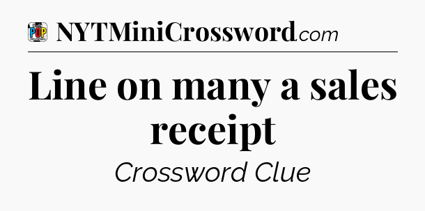 Line on many a sales receipt Crossword Clue