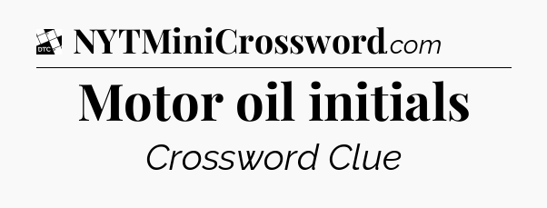 Motor oil initials - Daily Themed Classic Crossword