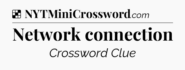 Solution: Network connection - NYT Crossword