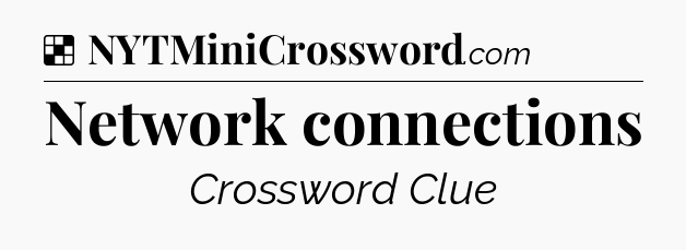 Solution: Network connections - NYT Crossword