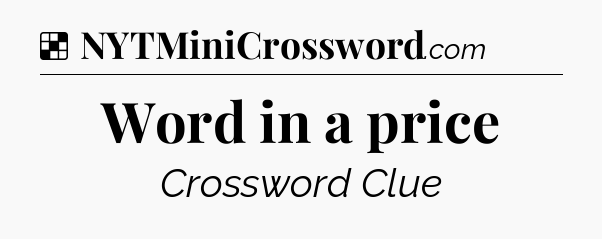 Solution: Word in a price - NYT Crossword