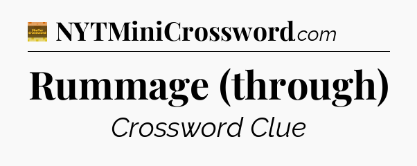 Rummage (through) - Eugene Sheffer Crossword