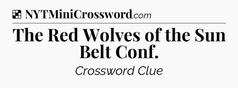 Solution: The Red Wolves of the Sun Belt Conf - NYT Crossword