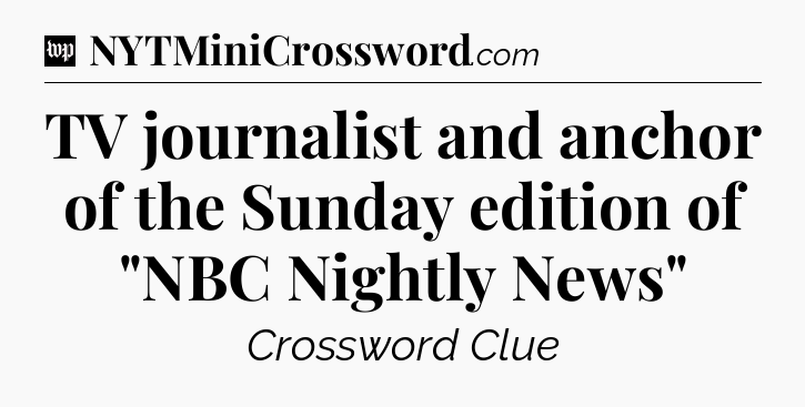 TV journalist and anchor of the Sunday edition of 