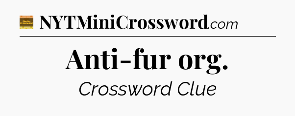 Anti-fur org crossword clue Eugene Sheffer