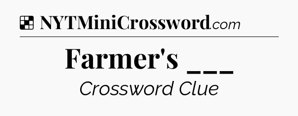 Solution: Farmer's ___ - NYT Crossword