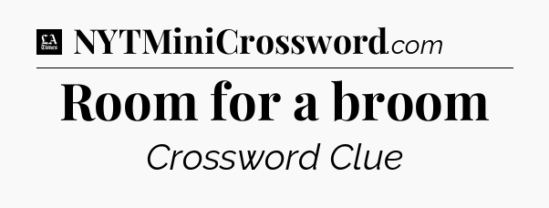 Room for a broom - LA Times Crossword