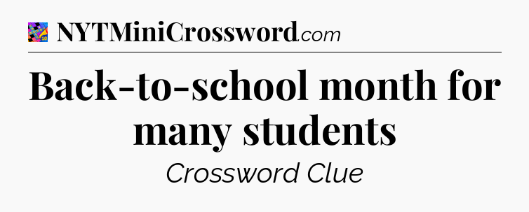 Back-to-school month for many students Crossword Clue