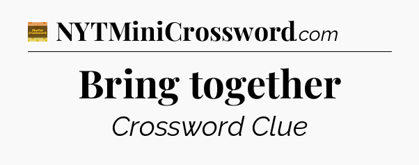 Bring together - Eugene Sheffer Crossword