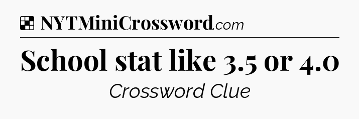 School stat like 3.5 or 4.0 NYT Crossword