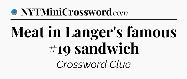 Meat in Langer's famous #19 sandwich Crossword Clue