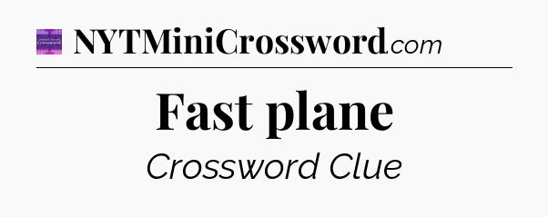 Fast plane - Thomas Joseph Crossword
