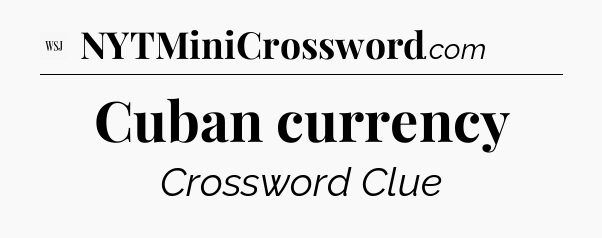 Cuban currency - WSJ Crossword