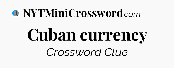Cuban currency Crossword Clue