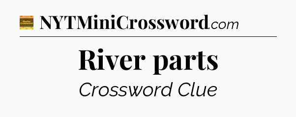 River parts - Eugene Sheffer Crossword