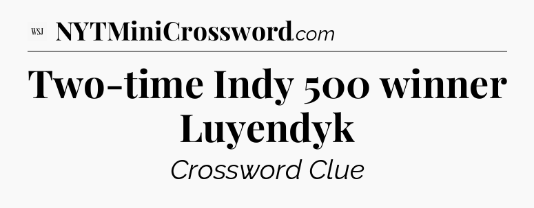 Two-time Indy 500 winner Luyendyk - WSJ Crossword