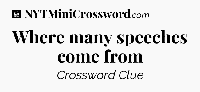 Where many speeches come from - LA Times Crossword