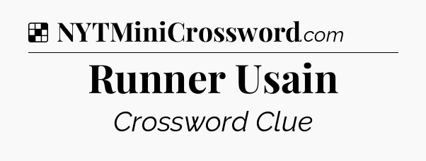 Solution: Runner Usain - NYT Crossword