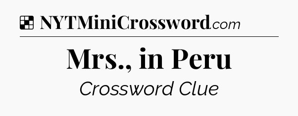 Solution: Mrs., in Peru - NYT Crossword