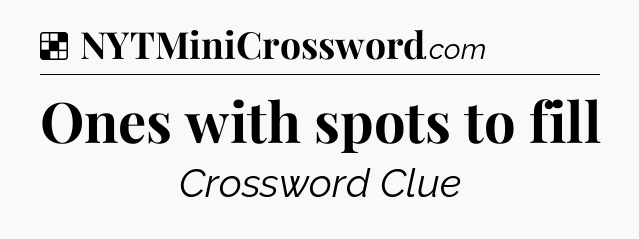 Solution: Ones with spots to fill - NYT Crossword