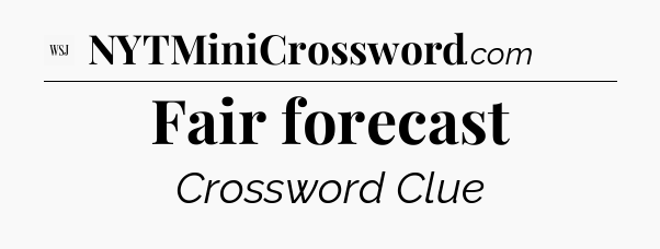 Fair forecast - WSJ Crossword