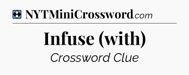 Solution: Infuse (with) - NYT Mini Crossword