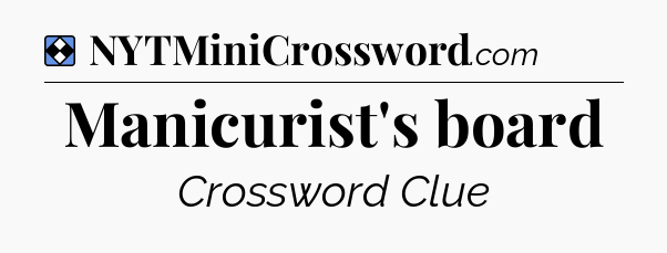 Solution: Manicurist's board - NYT Mini Crossword