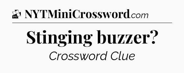 Stinging buzzer - Daily Themed Classic Crossword