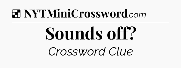 Solution: Sounds off - NYT Crossword