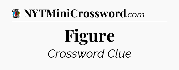 Figure Crossword Clue