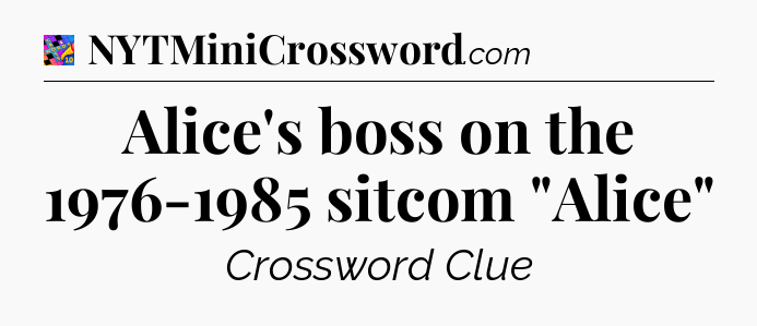 Alice's boss on the 1976-1985 sitcom 