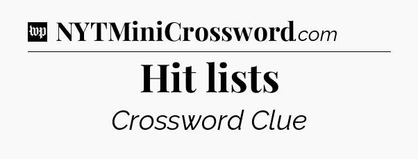 Hit lists Crossword Clue