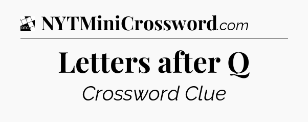 Letters after Q - Daily Themed Classic Crossword