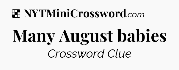 Solution: Many August babies - NYT Crossword