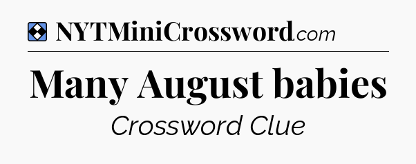 Solution: Many August babies - NYT Mini Crossword