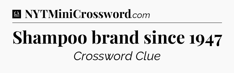 Shampoo brand since 1947 - LA Times Crossword