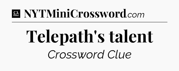 Telepath's talent - LA Times Crossword