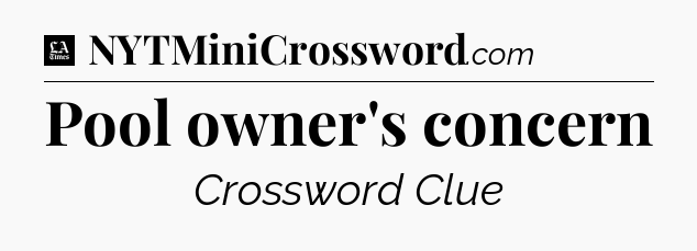 Pool owner's concern - LA Times Crossword