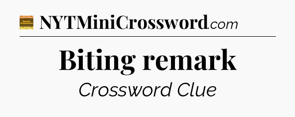 Biting remark crossword clue Eugene Sheffer