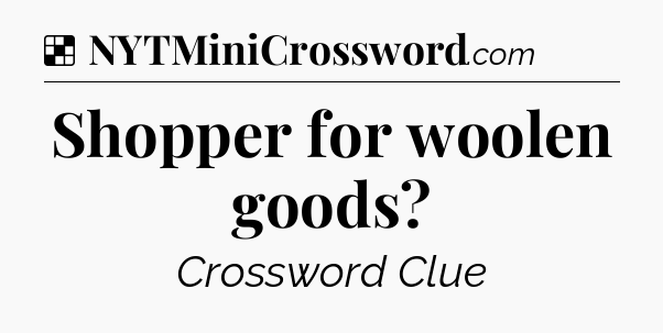 Solution: Shopper for woolen goods - NYT Crossword